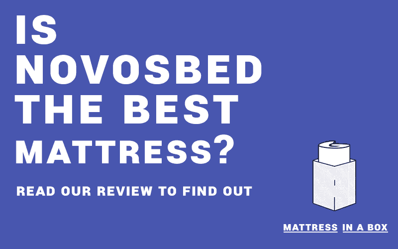 Is Novosbed the best mattress? Read our Novosbed reviews to find out.