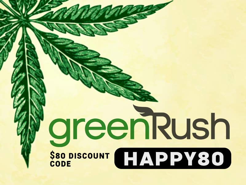 Our GreenRush Discounts can save you $80 just by using the discount code HAPPY80