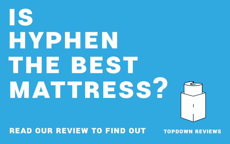 Read our Hyphen Mattress Review to see if it is the best bed.