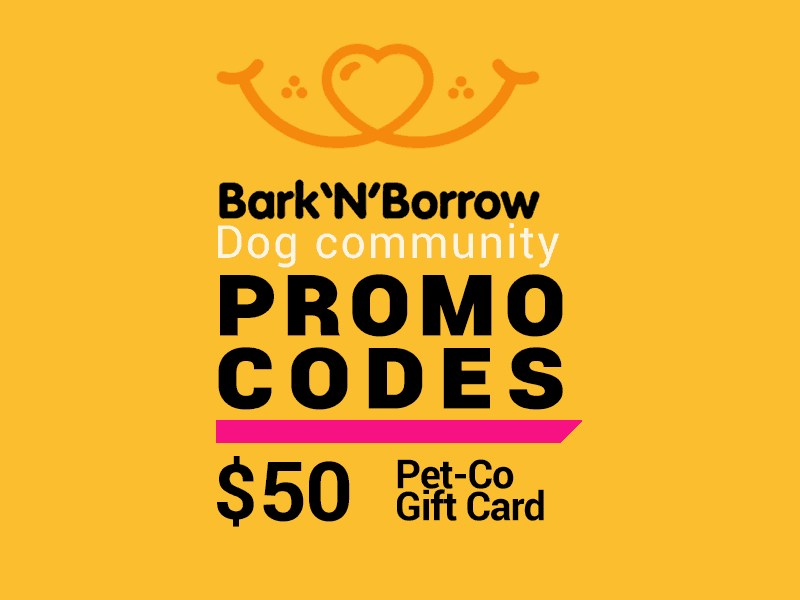 Earn a $50 Pet-Co Gift Card and read about our Bark N Borrow Promo Codes