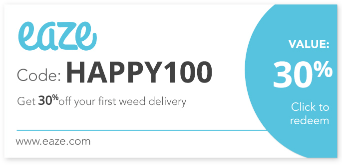 Get 30% off your weed delivery with Eaze with code: HAPPY100