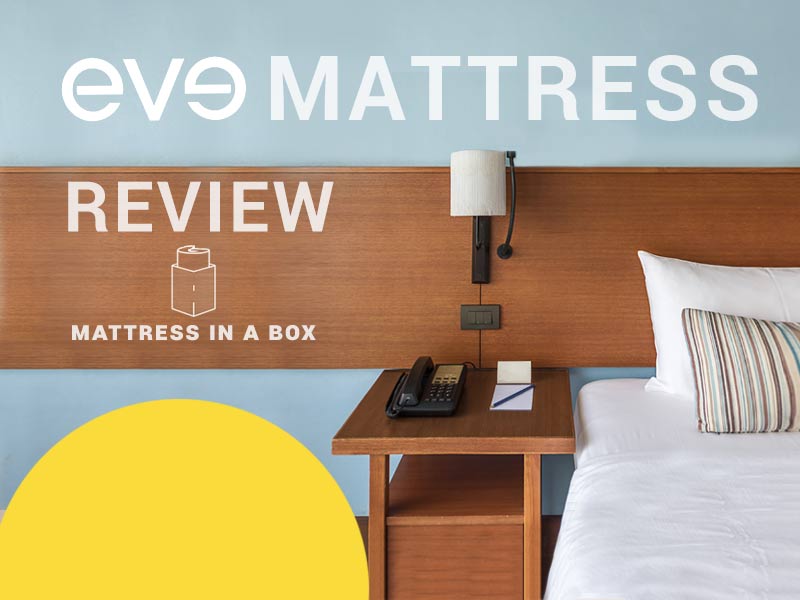 Eve Mattress Review Has Eve created the ultimate mattress?