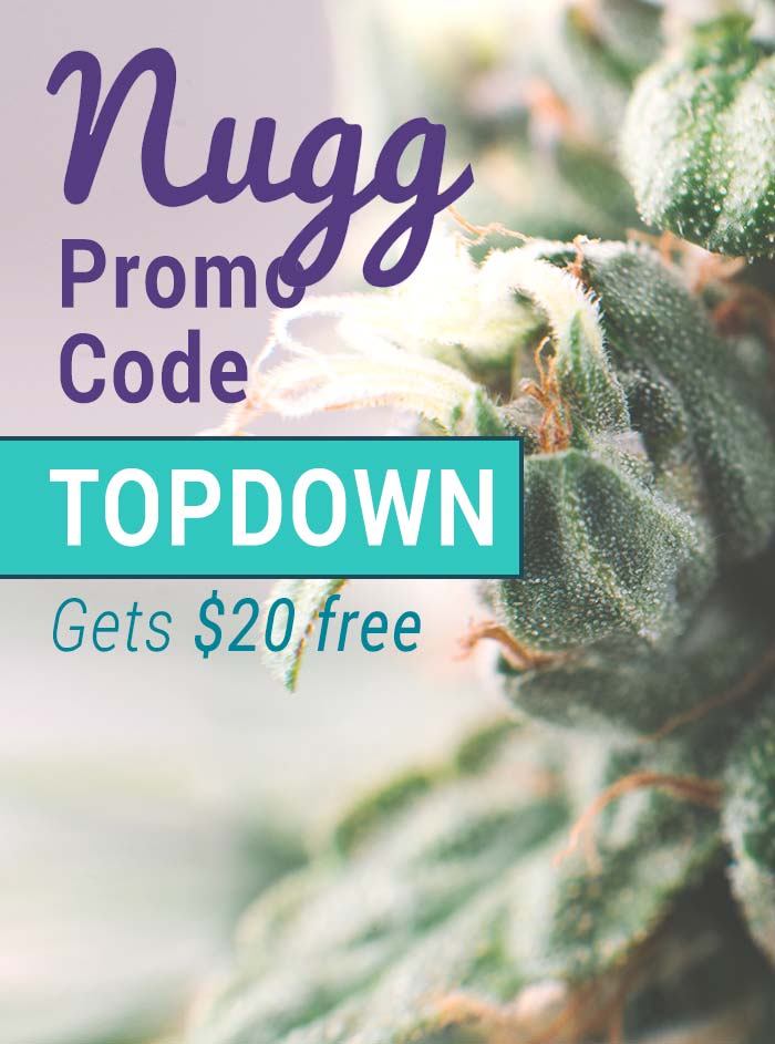 Nugg Promo Codes Get 20 of Free Weed with code TOPDOWN