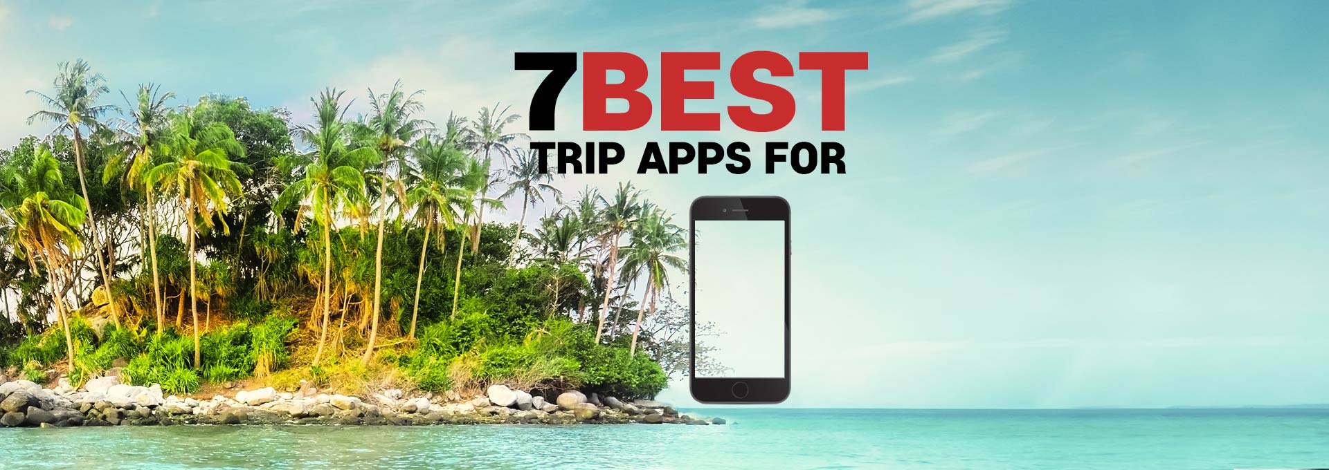 Check out the 7 Best Trip Apps For Iphone